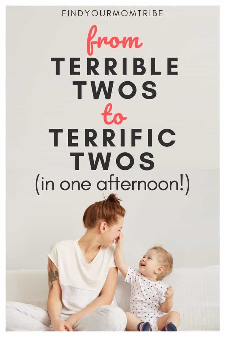 From Terrible Twos to Terrific Twos (in one afternoon!)