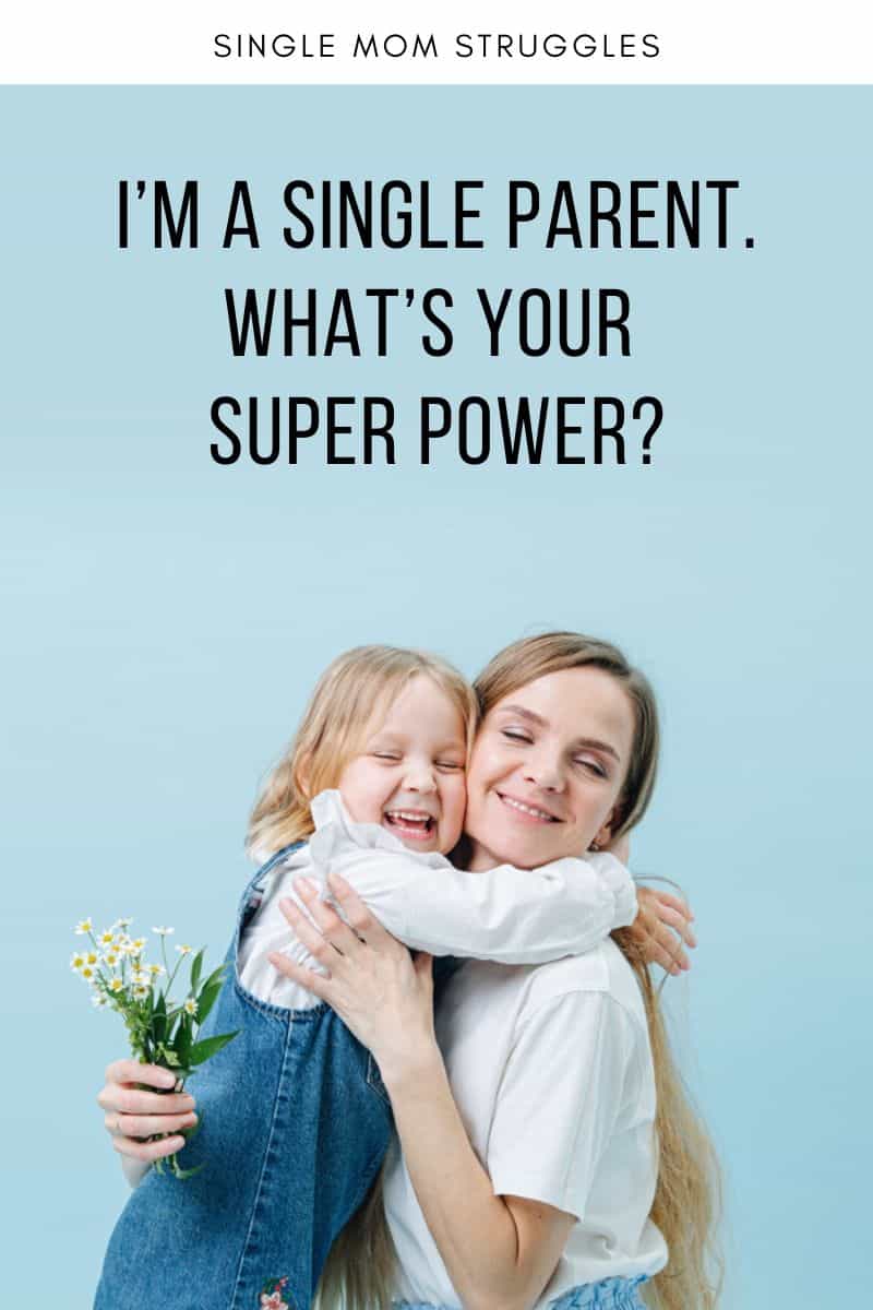 I’m a single parent. What’s your super power quote