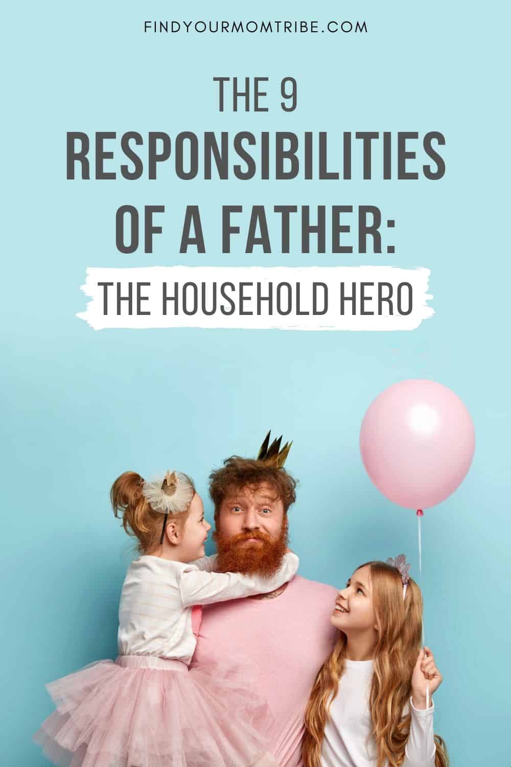 The 9 Responsibilities Of A Father Pinterest