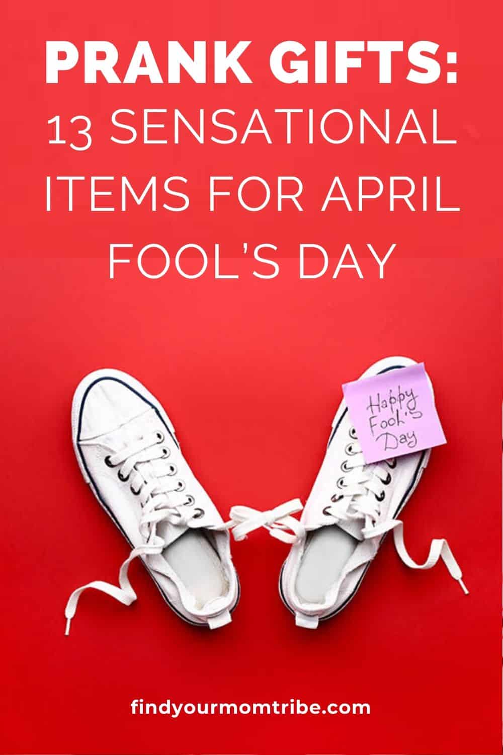 Prank Gifts: 13 Sensational Items For April Fool’s Day