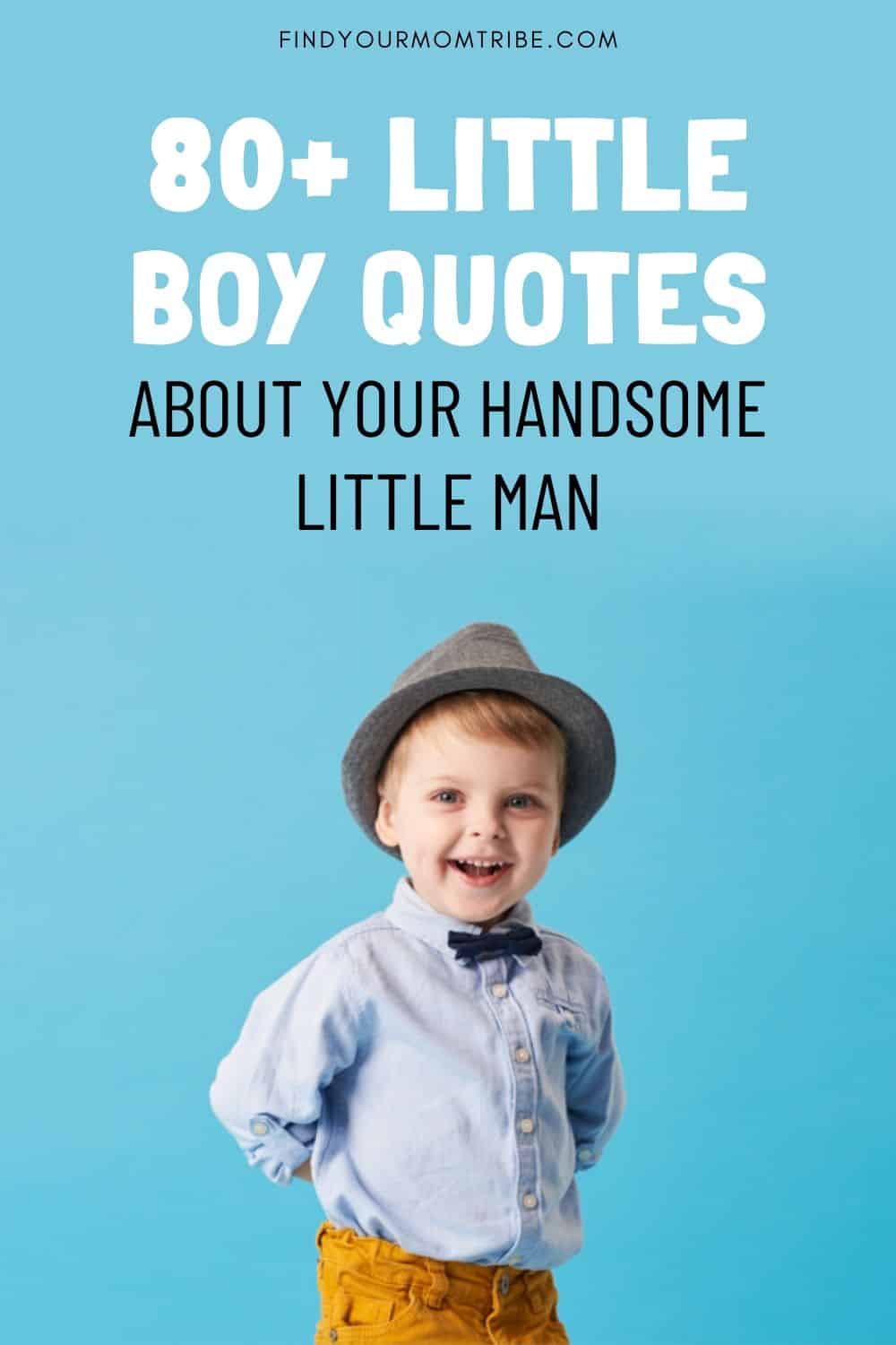 80+ Little Boy Quotes About Your Handsome Little Man Pinterest 