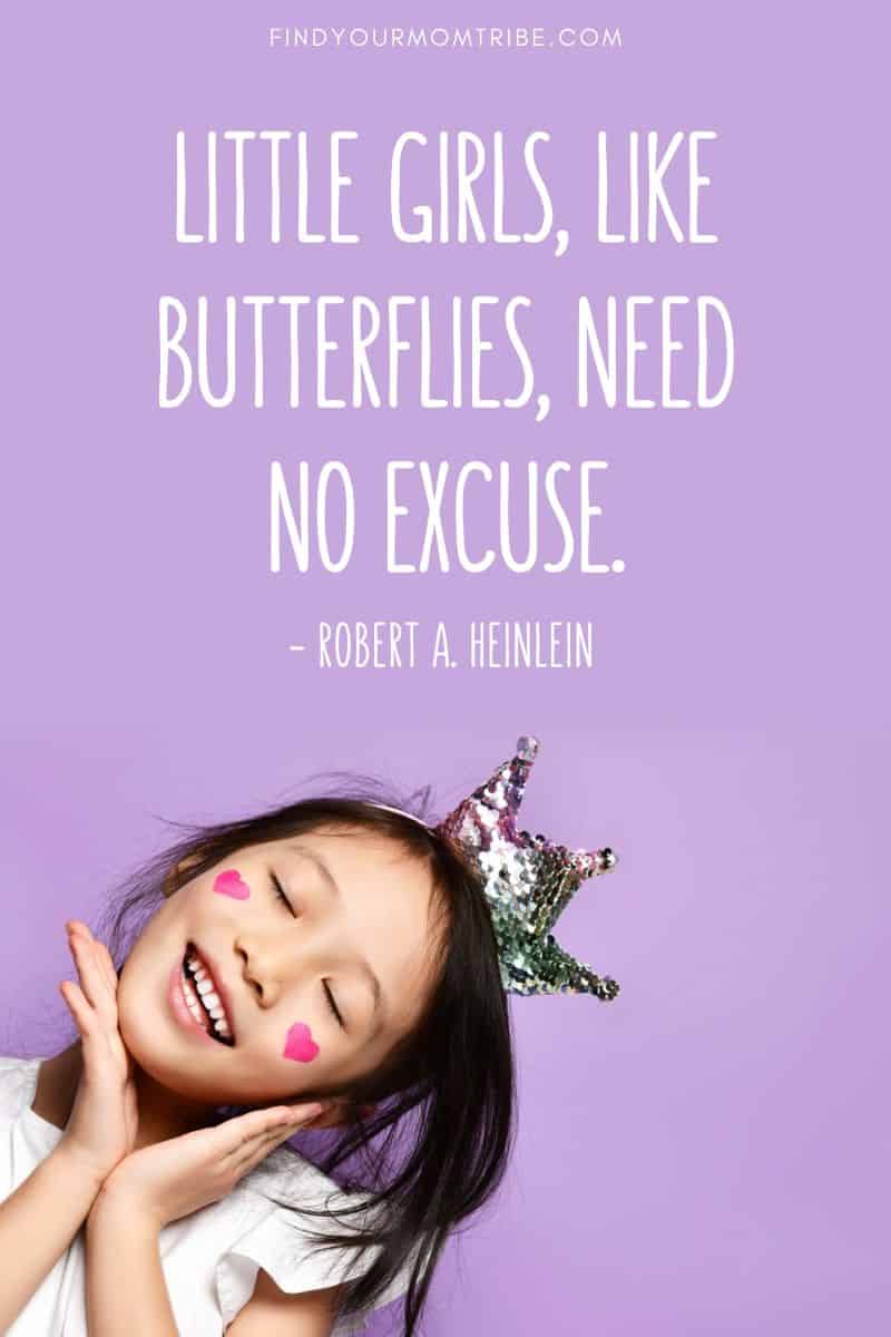 Little girls, like butterflies, need no excuse quote