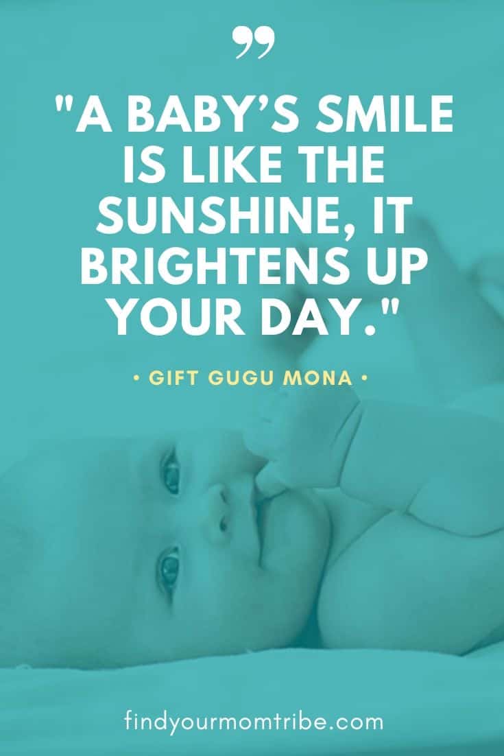 "A baby’s smile is like the sunshine, it brightens up your day."