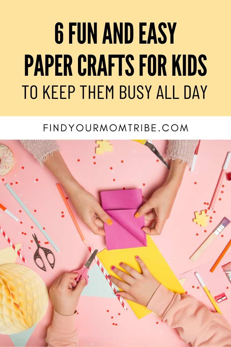 6 Fun and Easy Paper Crafts For Kids To Keep Them Busy All Day Pinterest