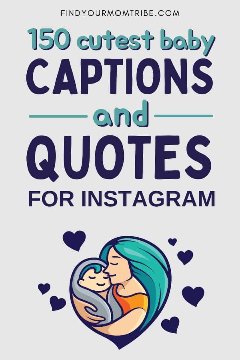 150 Best Cute Baby Captions And Quotes For Instagram