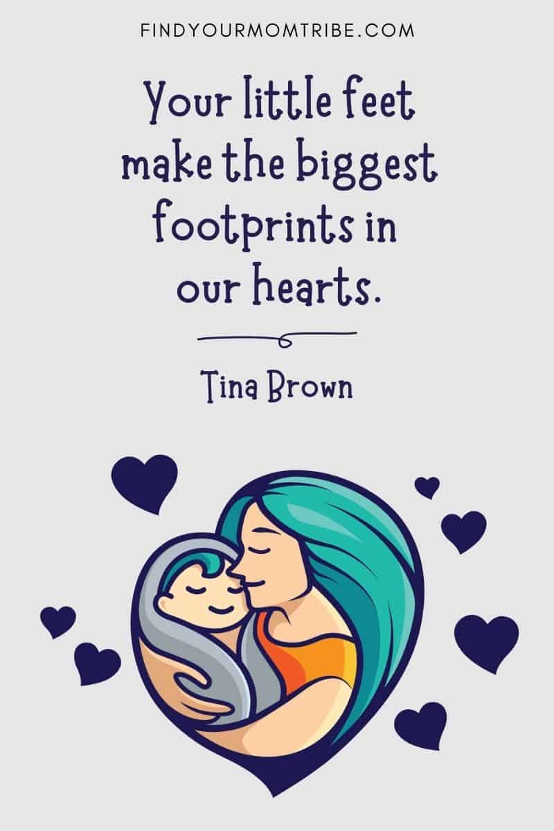 Best Cute Baby Caption For Instagram: “Your little feet make the biggest footprints in our hearts.” – Tina Brown