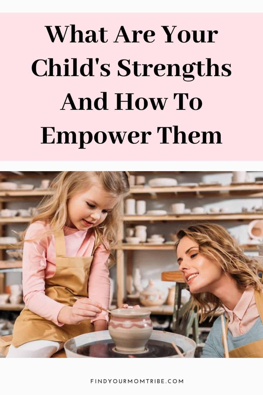 What Are Your Child's Strengths And How To Empower Them