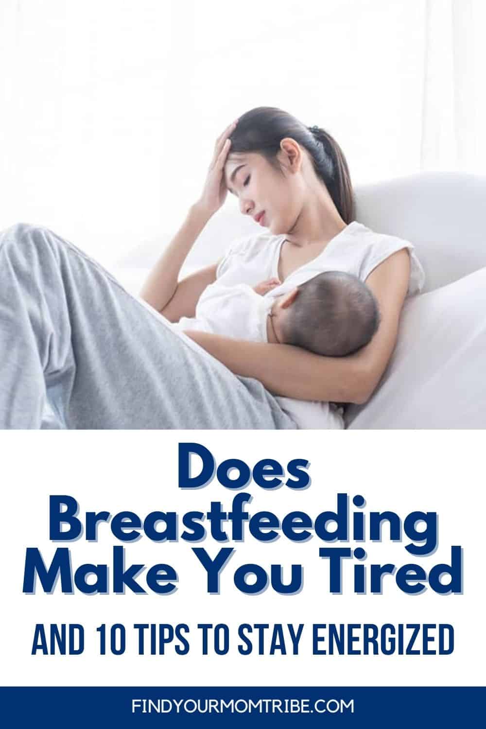 Does Breastfeeding Make You Tired And 10 Tips To Stay Energized