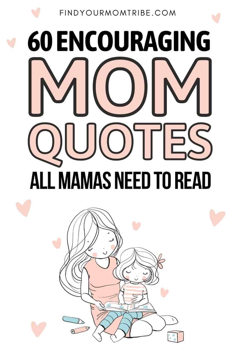 60 Encouraging Mom Quotes For All Strong Mothers Out There Pinterest
