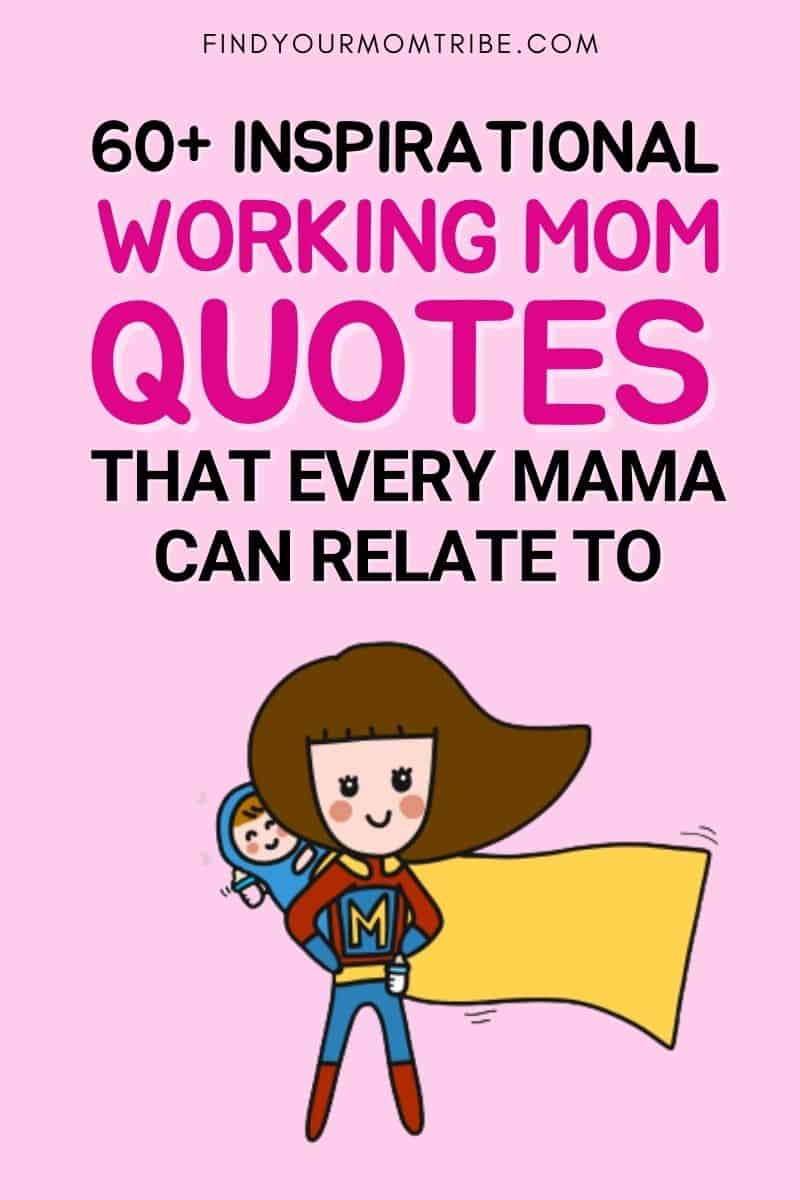 60+ Inspirational Working Mom Quotes That Every Mama Can Relate To Pinterest