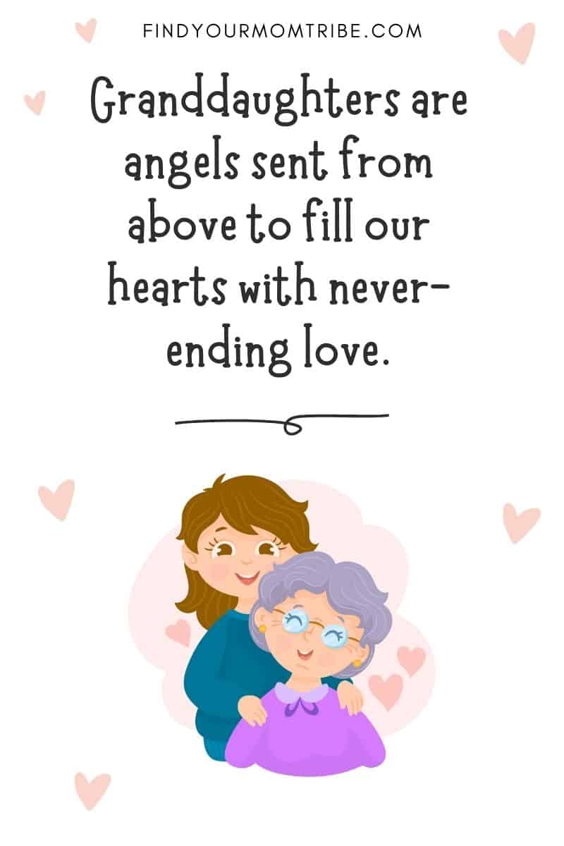 Funny Granddaughter Quotes: "Granddaughters are angels sent from above to fill our hearts with never-ending love." – Unknown 