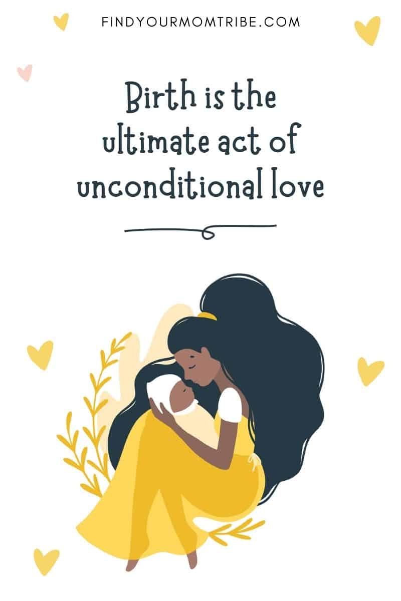 Birth Affirmation: Birth is the ultimate act of unconditional love.