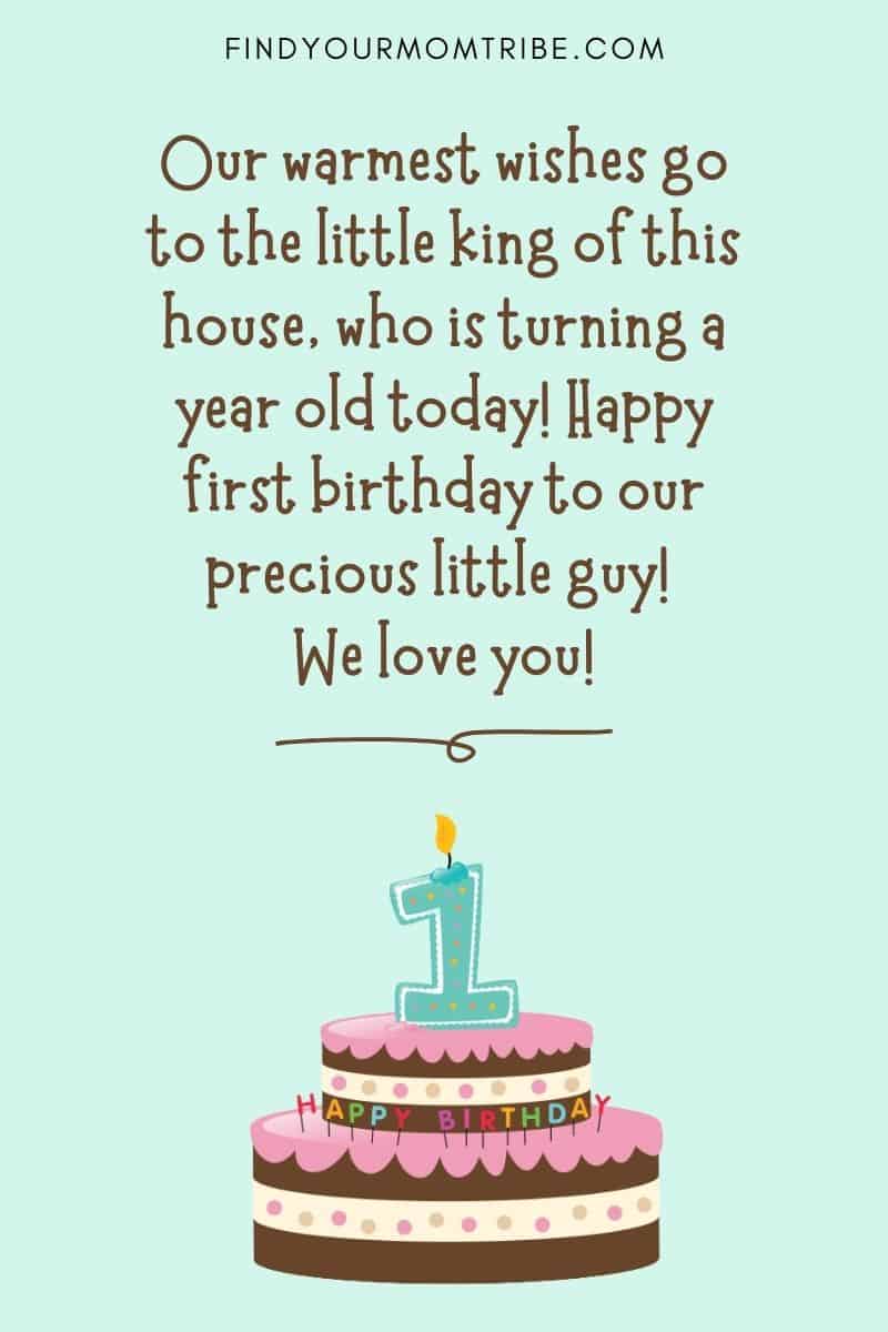 Happy 1st Birthday Wish For Baby Boy From Friends: "Our warmest wishes go to the little king of this house, who is turning a year old today! Happy first birthday to our precious little guy! We love you!"