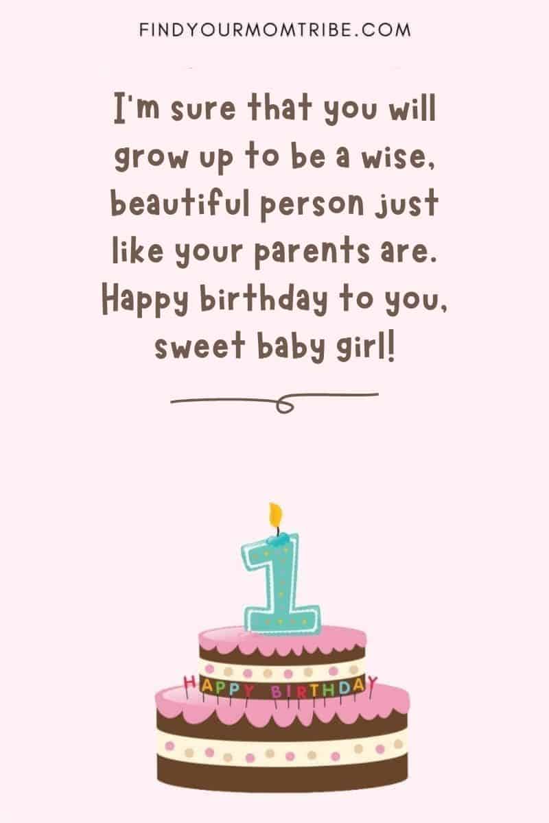 Happy 1st Birthday Wishes For Baby Girl From Friends: "I’m sure that you will grow up to be a wise, beautiful person just like your parents are. Happy birthday to you, sweet baby girl!"