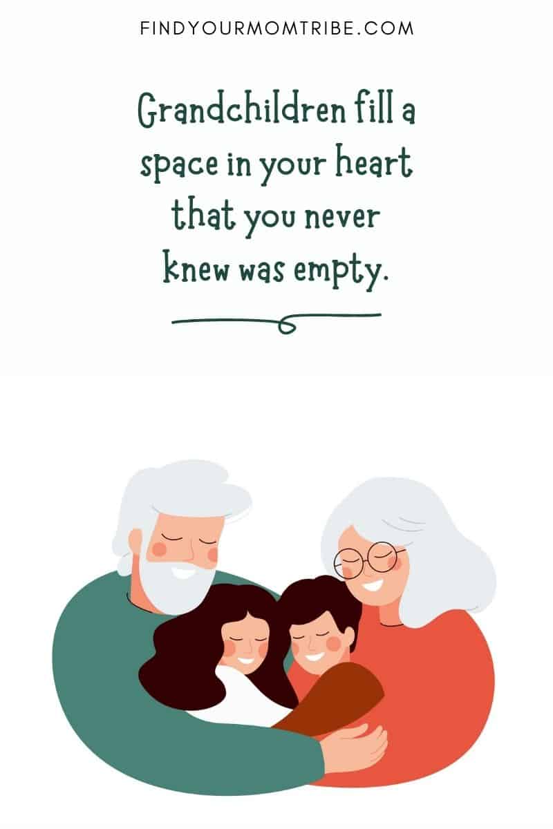 Great grandchildren quotes: Grandchildren fill a space in your heart that you never knew was empty.”