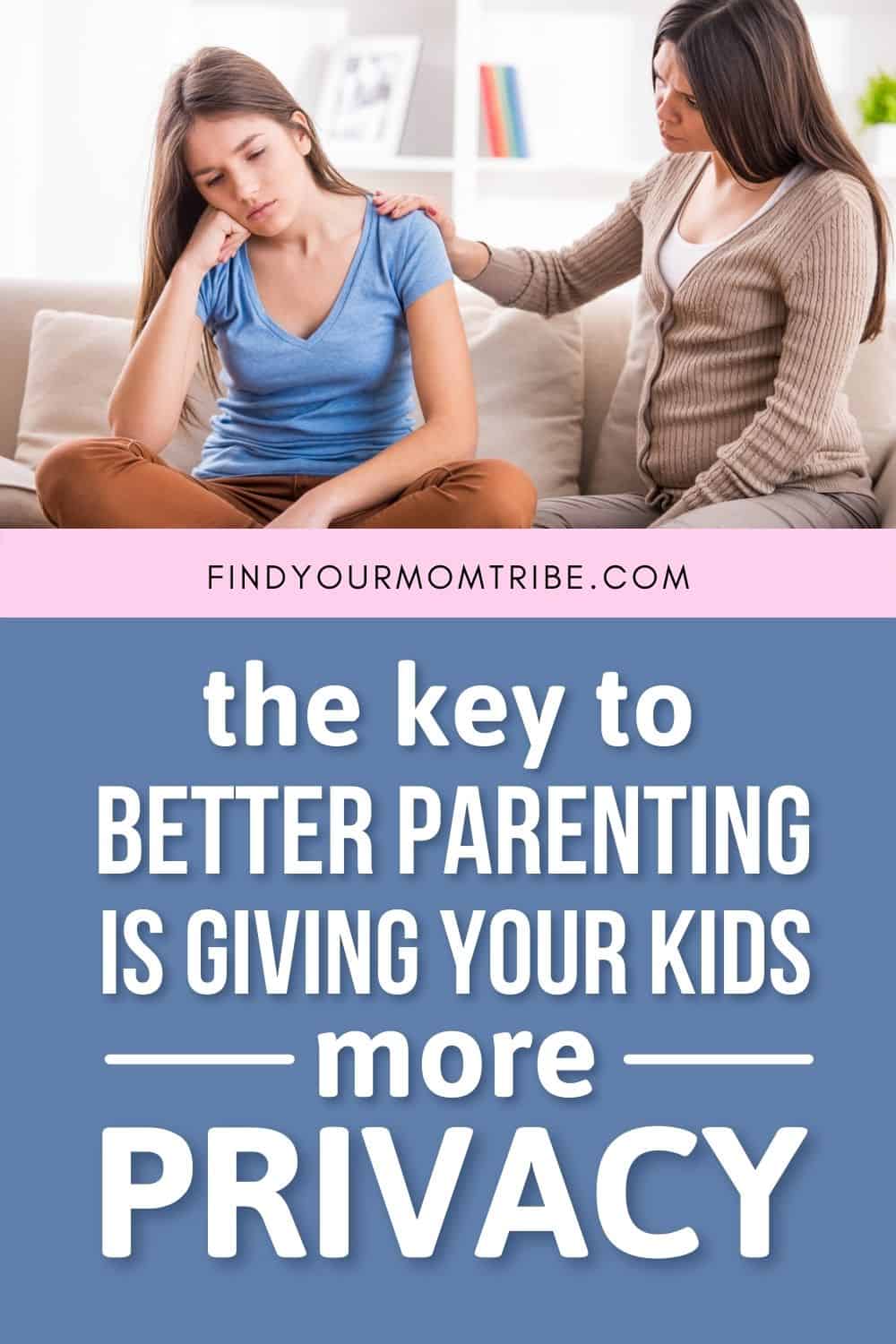 The Key To Better Parenting Is Giving Your Kids More Privacy Pinterest