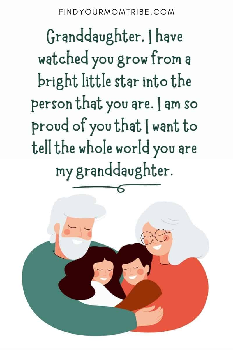 “Granddaughter, I have watched you grow from a bright little star into the person that you are. I am so proud of you that I want to tell the whole world you are my granddaughter.”