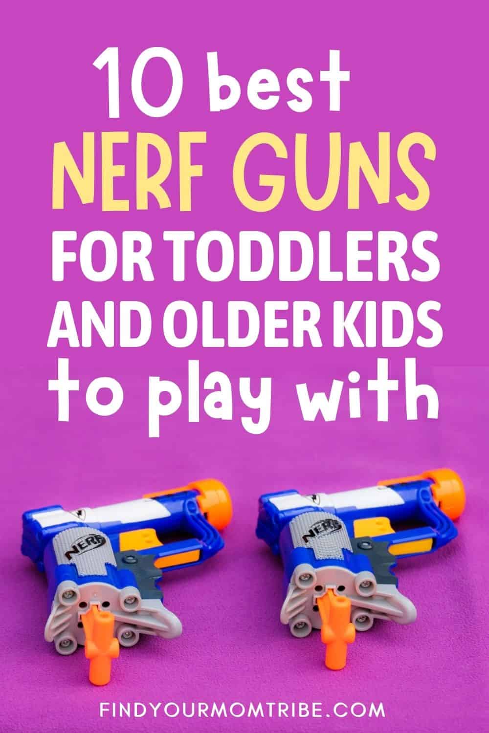10 Best Nerf Guns For Toddlers And Older Kids To Play With Pinterest