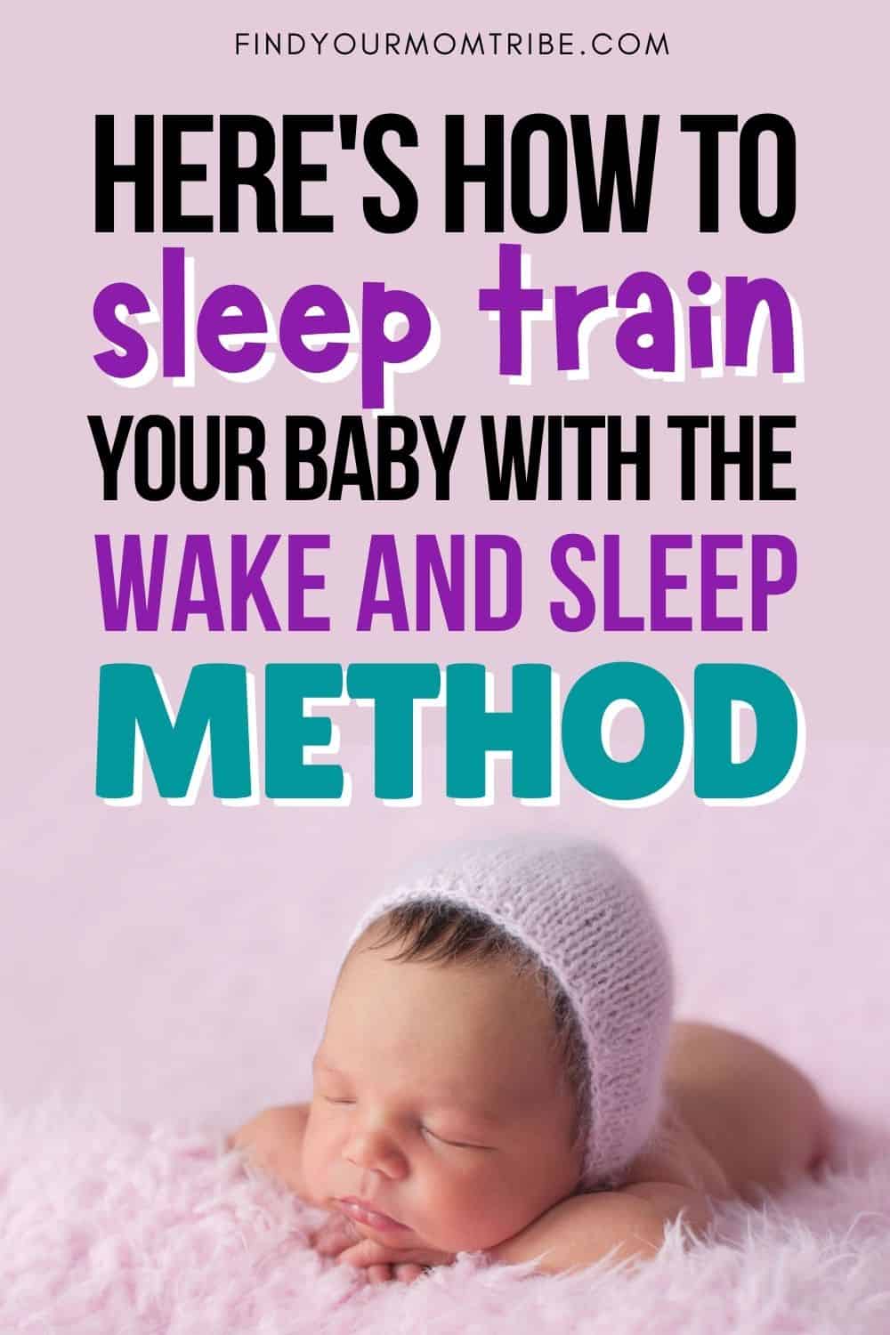 How To Sleep Train Your Baby With The Wake And Sleep Method Pinterest