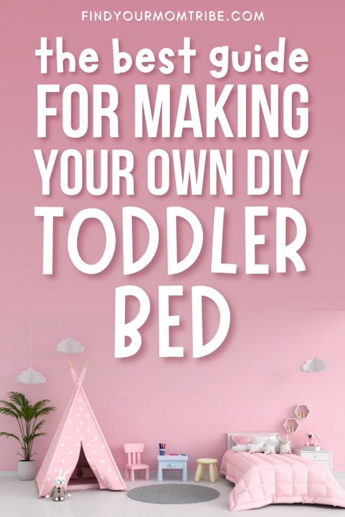The Best Guide For Making Your Own DIY Toddler Bed