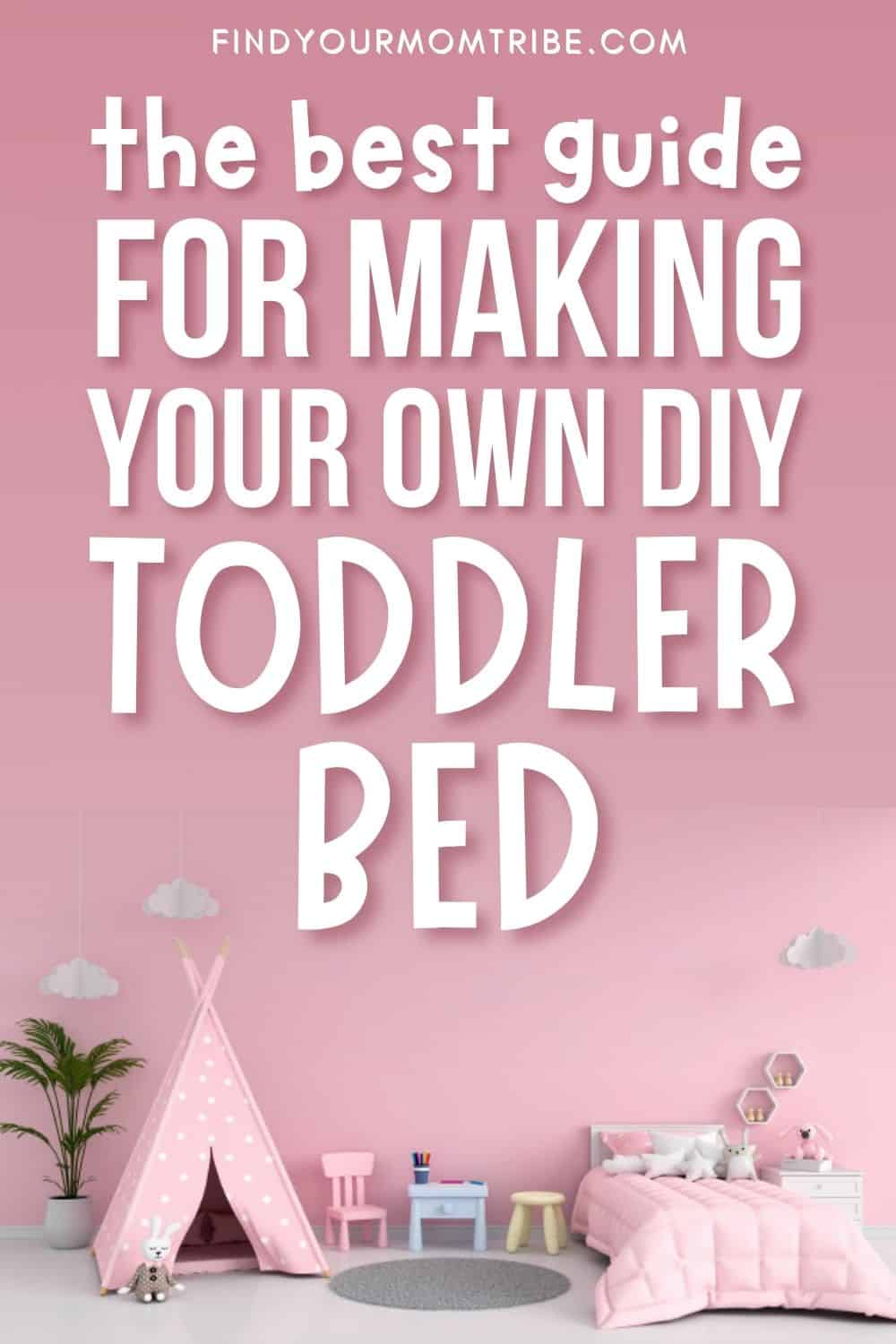 The Best Guide For Making Your Own DIY Toddler Bed Pinterest