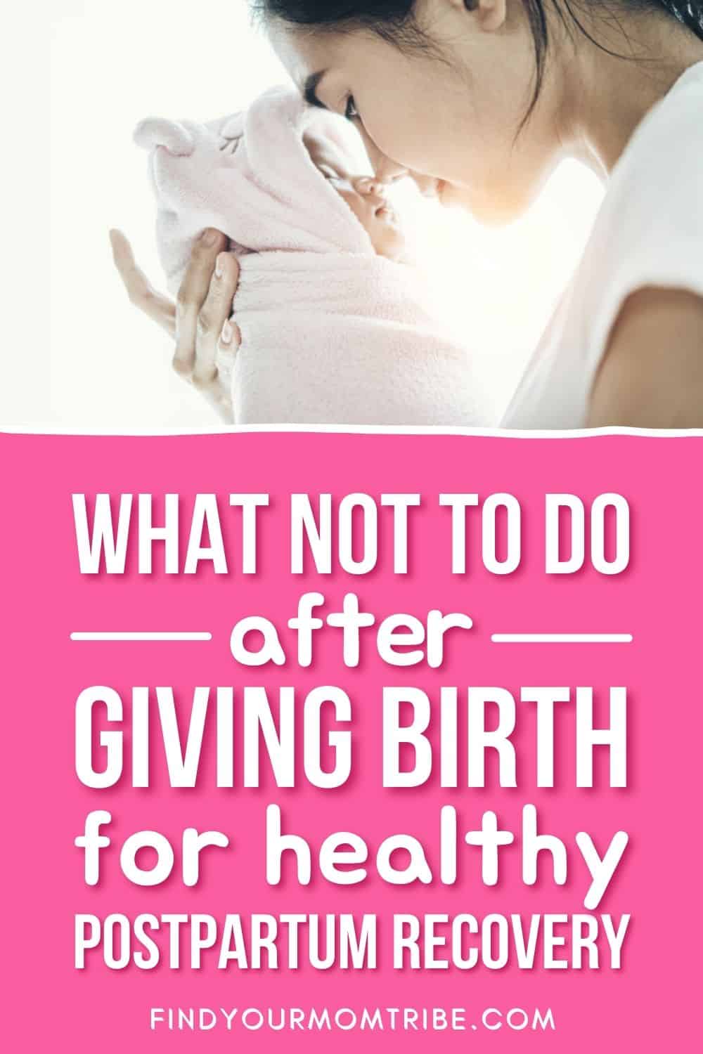What Not To Do After Giving Birth For Healthy Postpartum Recovery Pinterest