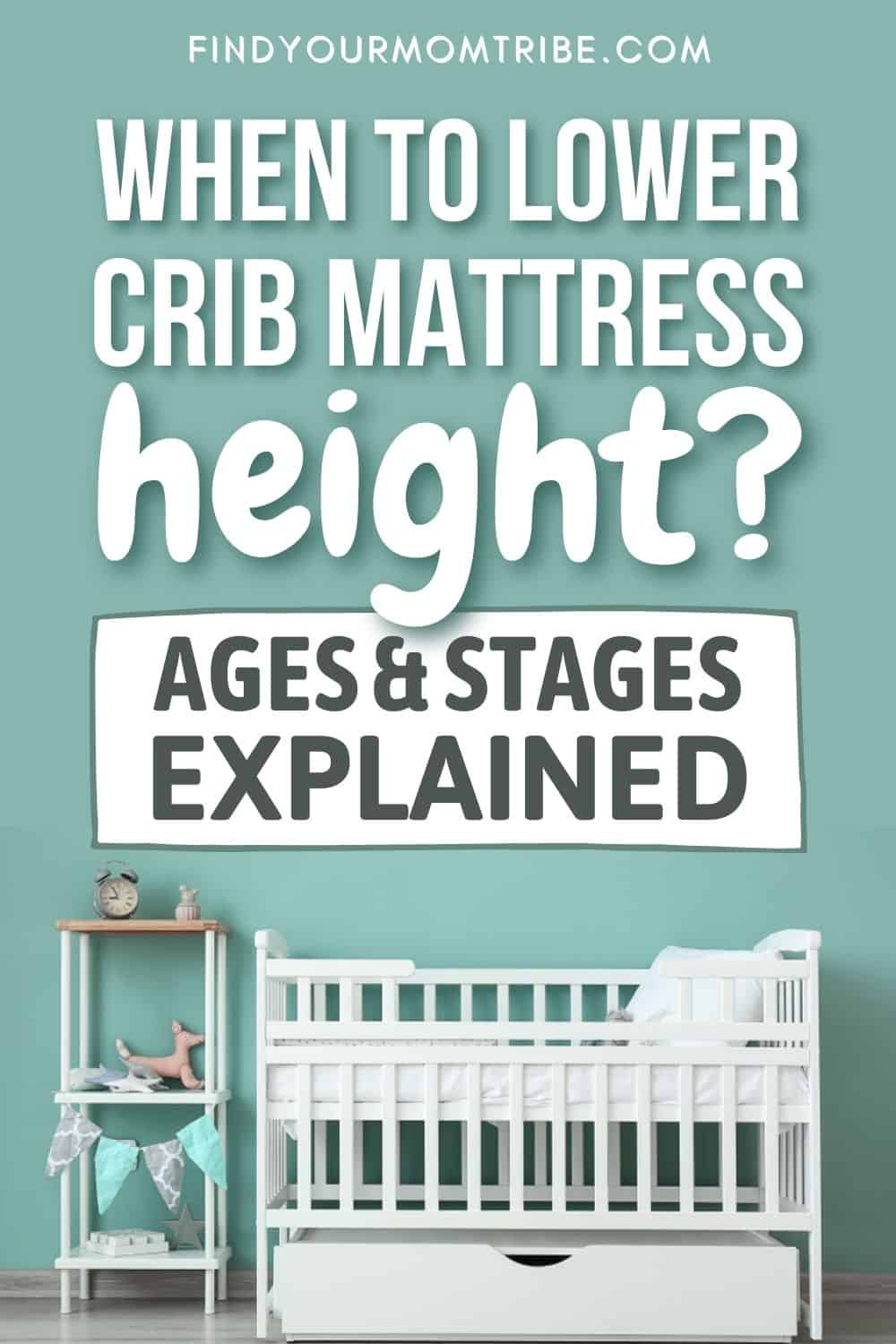 When To Lower Crib Mattress Height Pinterest