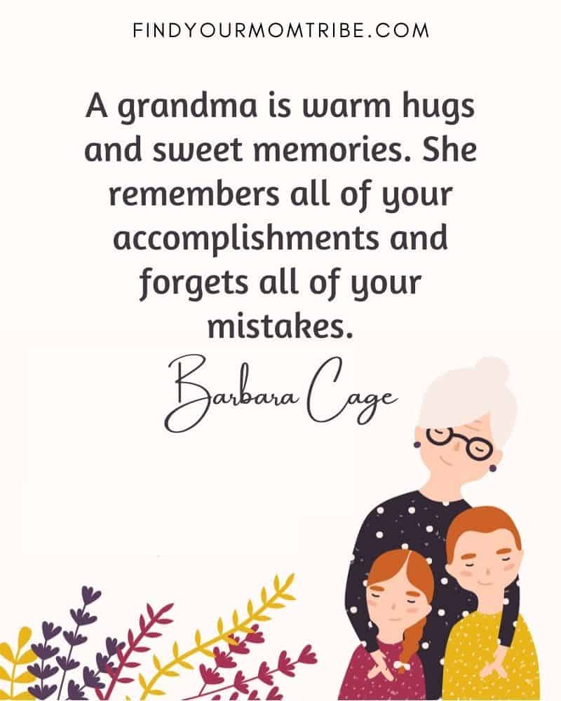 Illustreted quote: “A grandma is warm hugs and sweet memories. She remembers all of your accomplishments and forgets all of your mistakes.”