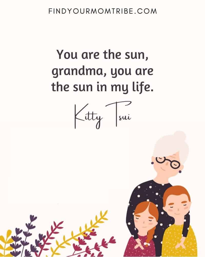 “You are the sun, grandma, you are the sun in my life.”